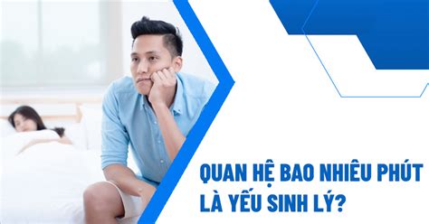 bao nhiêu phút là ysl|là yếu sinh lý.